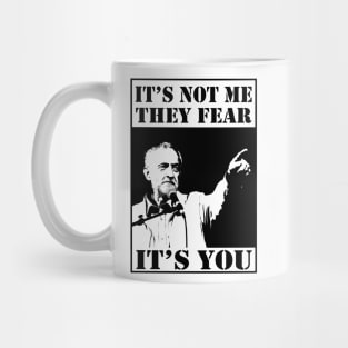 Corbyn - It's Not Me They Fear It's You Mug